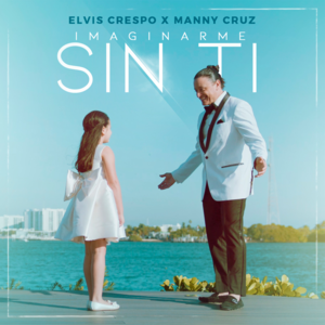 Imaginarme Sin Ti - Elvis Crespo & Manny Cruz