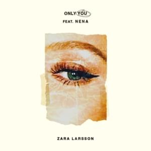 Only You (ft. Nena) - Zara Larsson (Ft. Nena)