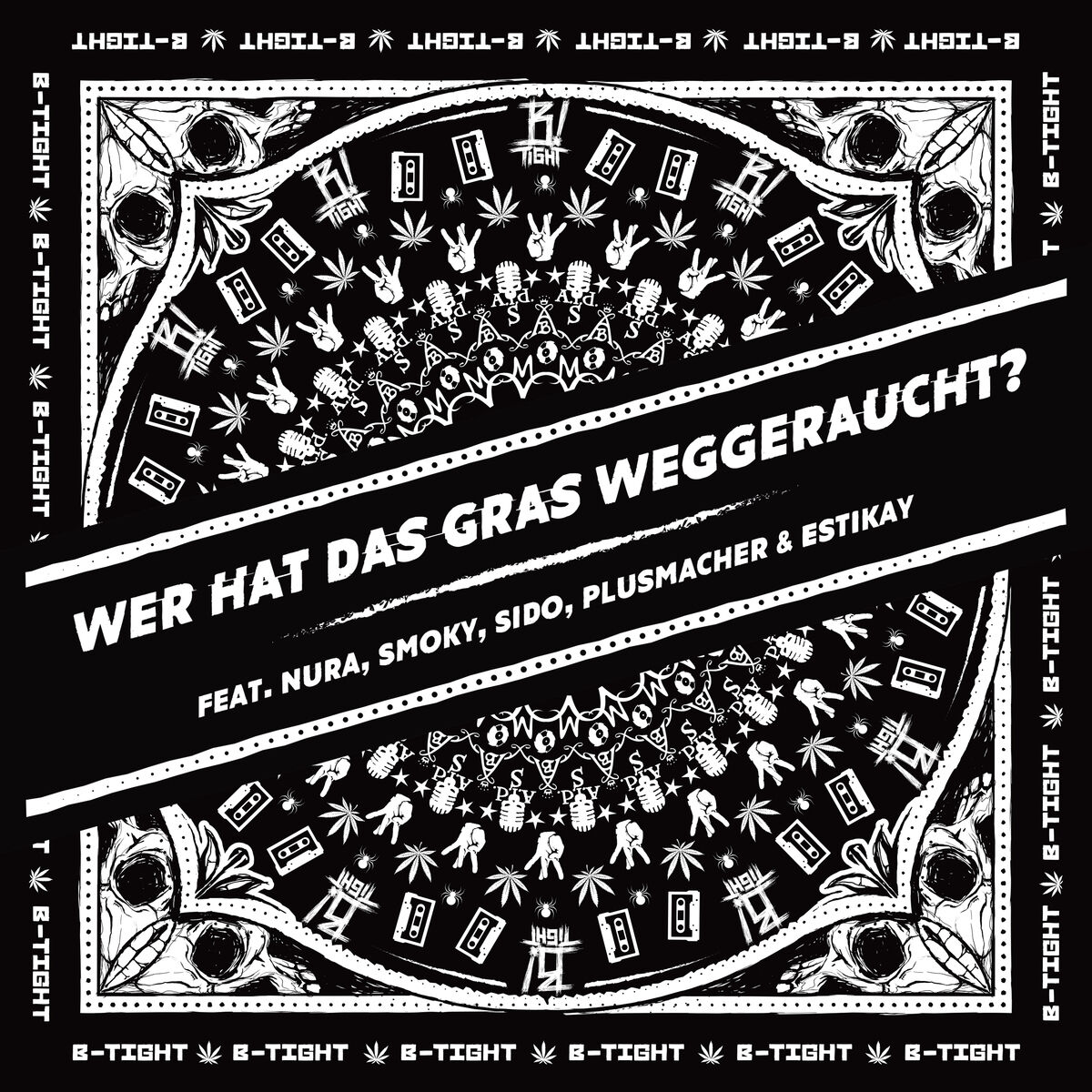 Wer hat das Gras weggeraucht? - B-Tight (Ft. Estikay, Nura, Plusmacher, Sido & Smoky)