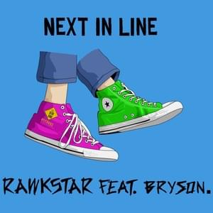 Next In Line (Alternative Version) - RAWKSTAR (Ft. Bryson. (Bryson Carithers))