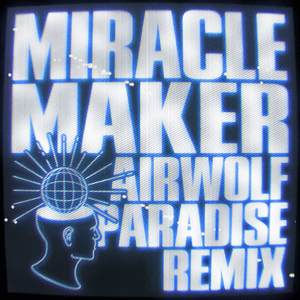 Miracle Maker (AirWolf Paradise Remix) - Dom Dolla, Clementine Douglas & Airwolf Paradise