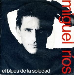 El Blues De La Soledad - Miguel Ríos