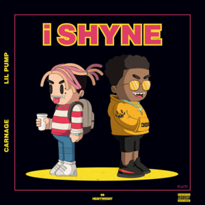 ​i SHYNE - Carnage & Lil Pump